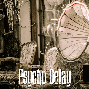 Psycho Delay