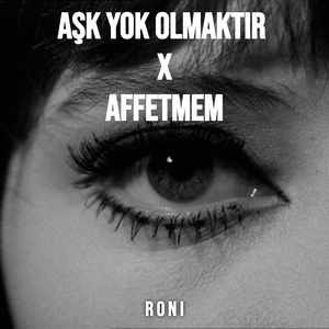 Aşk Yok Olmaktır X Affetmem