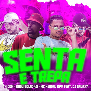 Senta e Trepa (feat. Dj Galaxy) (Brega Funk)