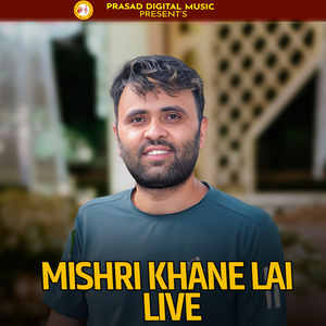 Mishri Khane Lai Live