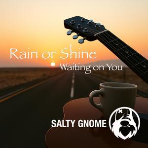 Rain or Shine (Waiting on You)