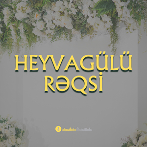 Heyvagülü Rəqsi (Qarazurna Havası)