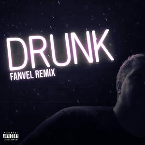 Drunk (Fanvel Remix) (Fanvel Remix)