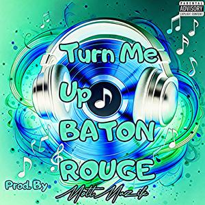 Turn Me Up Baton Rouge