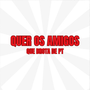 Quer os Amigos Que Brota de Pt