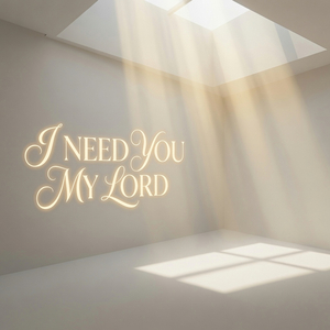 I Need You , My Lord