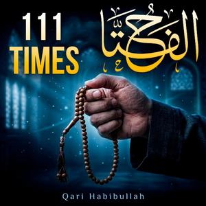 Ya Fattahu 111 Times (feat. Qari Habibullah)
