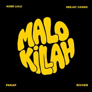 Malo Killah (feat. Deejay Cosmo, Pakap & RIVVER)