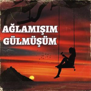 Ağlamışım Gülmüşüm