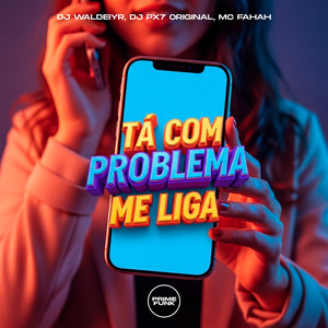 Tá Com Problema Me Liga