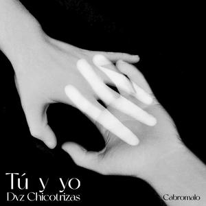 Tú y yo (feat. Chicotrizas69 & Cabromalo)