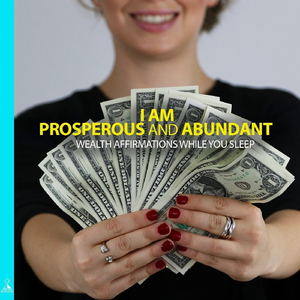 I Am Prosperous and Abundant Wealth Affirmations While You Sleep