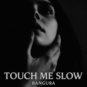 Touch Me Slow