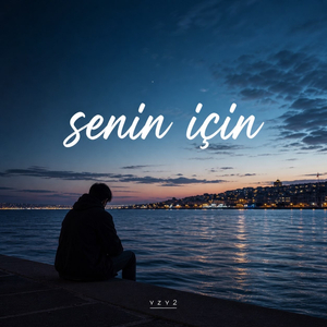 Senin İçin..