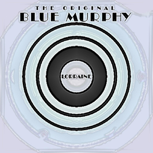 Lorraine (The Original Blue Murphy)
