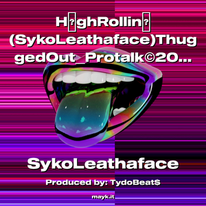 HghRollin(SykoLeathaface)ThuggedOutProtalk2022