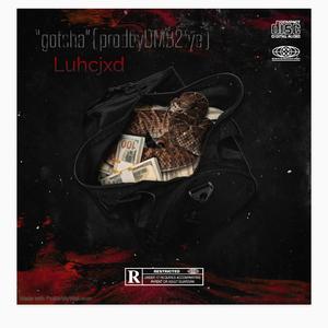 “gotcha”(prodbyDMB2fye)