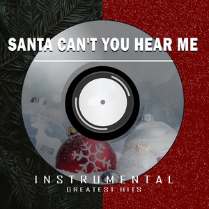 Santa Can't You Hear Me (Instrumental)