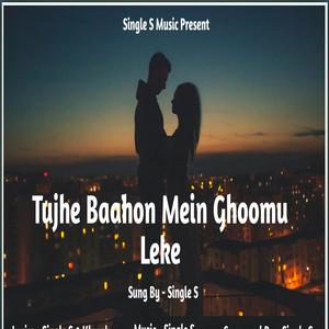 Tujhe Baahon Mein Ghoomu Leke