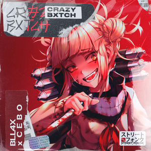 CRAZY BXTCH
