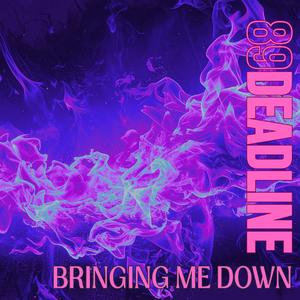 Bringing Me Down