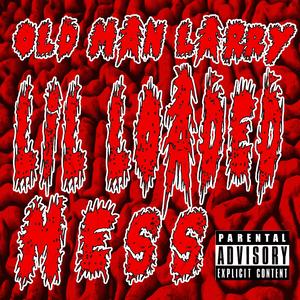 Lil loaded mess