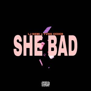 she bad