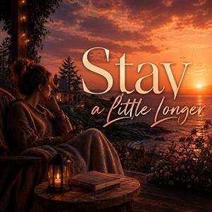 Stay a Little Longer