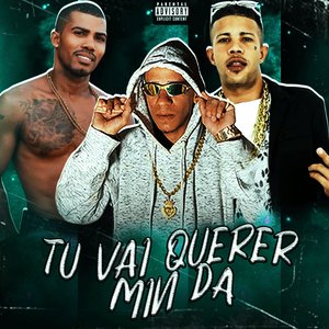 Tu Vai Querer Min Da