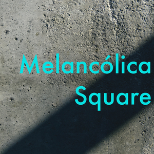 Melancólica Square