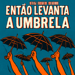 Então Levanta a Umbrela