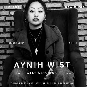 AYNIH WIST | አይንህ ውስጥ