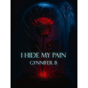 I Hide my Pain by GYNNIFER B