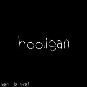 hooligan!