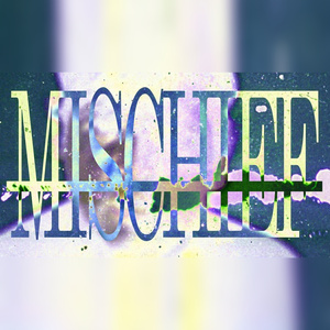 MISCHIEF