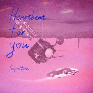 Heartbeat For You