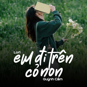 Em Đi Trên Cỏ Non (Lofi)