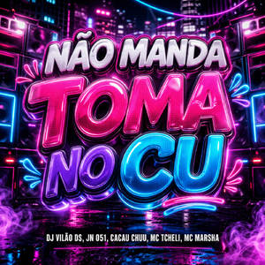 Não Manda Toma no Cu