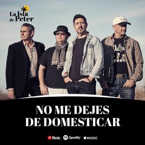 No me dejes de domesticar