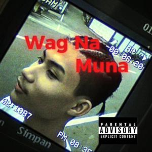 WAG NA MUNA
