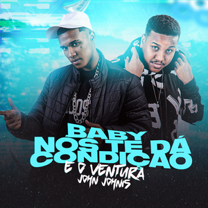 Baby Nós Te Dá Condição