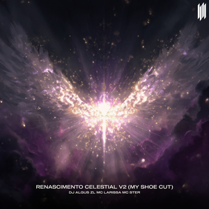 RENASCIMENTO CELESTIAL V2 (MY SHOE CUT) (SUPER SLOWED)