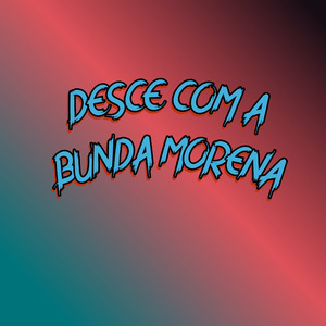 DESCE COM A BUNDA MORENA