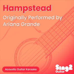 Hampstead (Originally Performed by Ariana Grande) (Acoustic Guitar Karaoke)