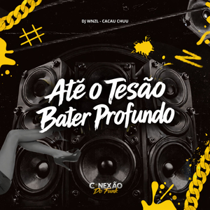 Até o Tesão Bater Profundo