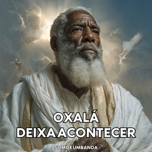 OXALÁ DEIXA ACONTECER