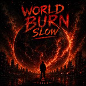 World Burn Slow