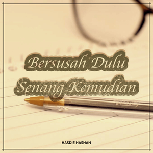 Bersusah Dulu Senang Kemudian