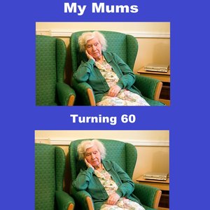 My Mum's Turning 60