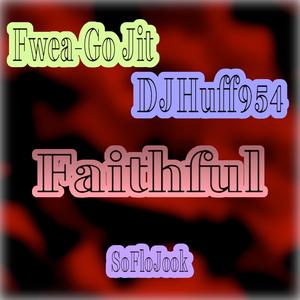 Faithful (feat. Djhuff954)